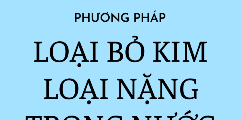 Loại bỏ kim loại nặng trong nước